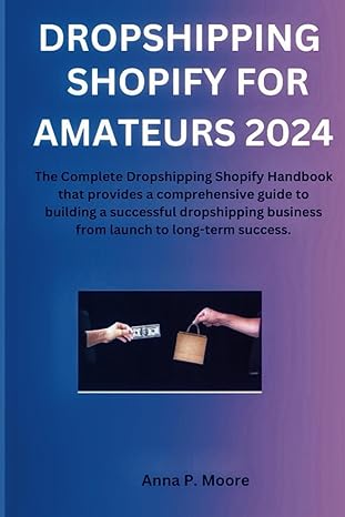 dropshipping shopify for amateurs 2024 the complete dropshipping shopify handbook that provides a