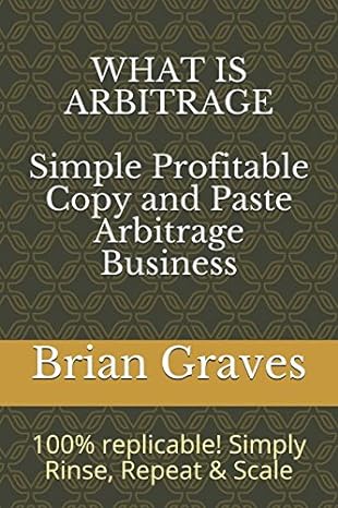 what is arbitrage simple profitable copy and paste arbitrage business 100 replicable simply rinse repeat and