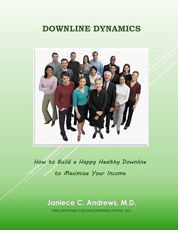 downline dynamics how to build a happy healthy downline 1st edition janiece c andrews md ,margery phelps