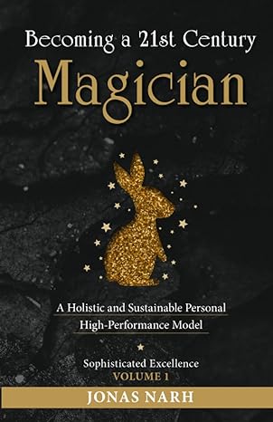 becoming a 21st century magician a holistic and sustainable personal high performance model 1st edition jonas
