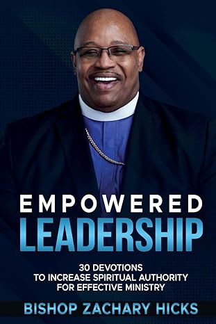 empowered leadership 30 devotions to increase spiritual authority for effective ministry 1st edition bishop