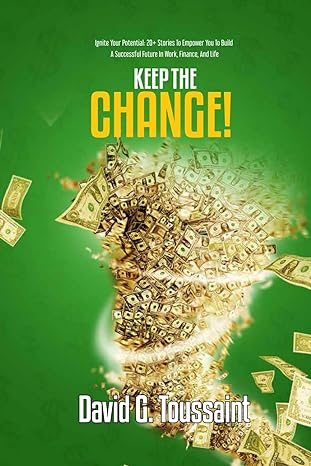 keep the change ignite your potential 20+stories to empower you to build a successful future in work finance