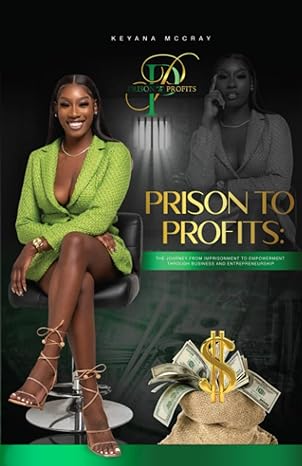 prison to profits the journey from imprisonment to empowerment through business and entrepreneurship 1st
