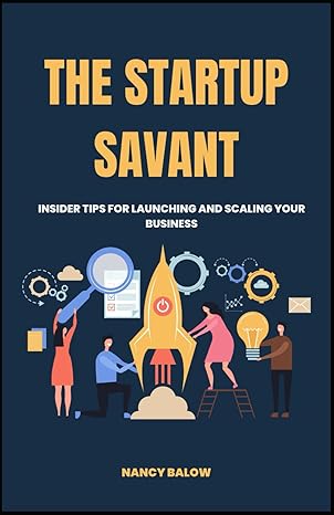 the startup savant insider tips for launching and scaling your business 1st edition nancy barlow b0cx8fhvzq,