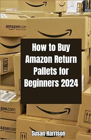 how to buy amazon return pallets for beginners 2024 a comprehensive guide to buying reselling and profiting