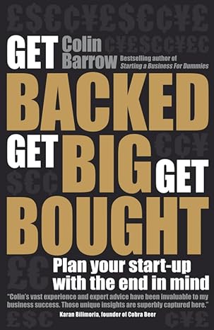 get backed get big get bought plan your start up with the end in mind 1st edition colin barrow 1906465517,