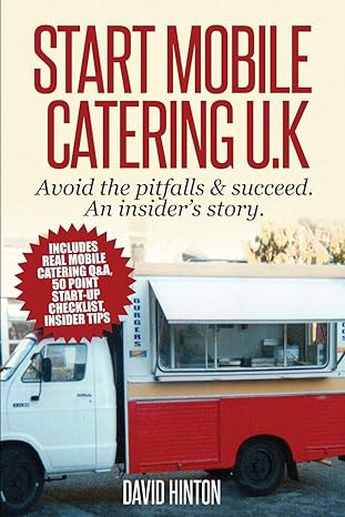 start mobile catering uk avoid the pitfalls and succeed an insiders story 1st edition david hinton