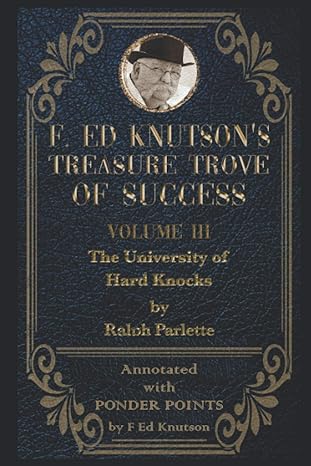 f ed knutsons treasure trove of success volume iii the university of hard knocks annotated with ponder points
