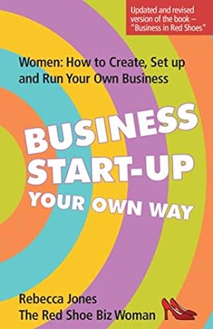 business start up your own way women how to create setup and run your own business 1st edition rebecca jones