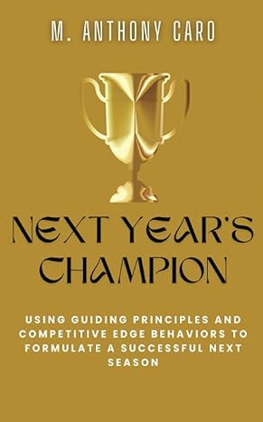 next years champion using guiding principles and competitive edge behaviors to formulate a victorious next