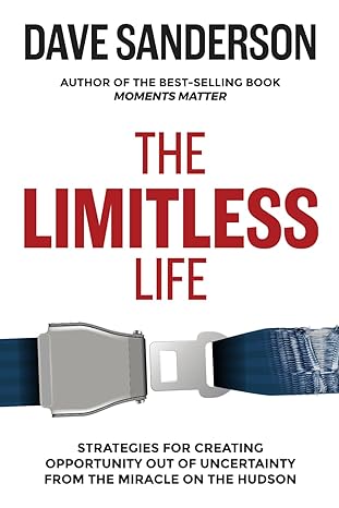 the limitless life strategies for creating opportunity out of uncertainty from the miracle on the hudson 1st
