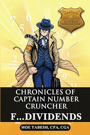 chronicles of captain number cruncher f dividends 1st edition moe tabesh, cpa, cga b0cw5rfwll, 979-8880211845