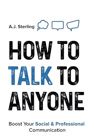 how to talk to anyone master small talk elevate your social and professional skills speak with confidence