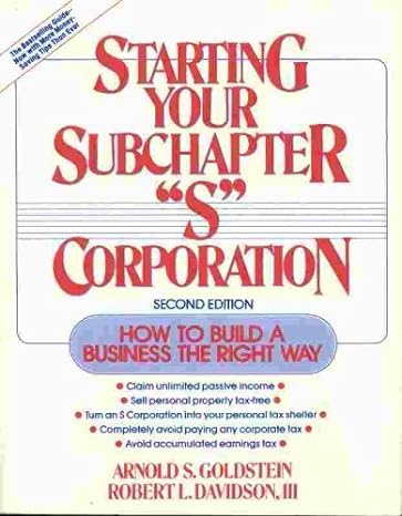 Starting Your Subchapter S Corporation How To Build A Business The Right Way