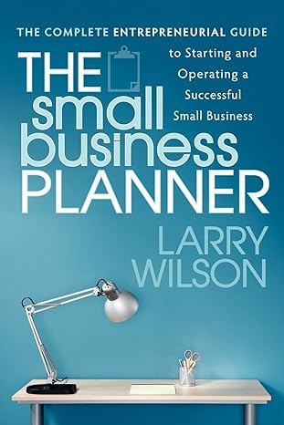 the small business planner the complete entrepreneurial guide to starting and operating a successful small