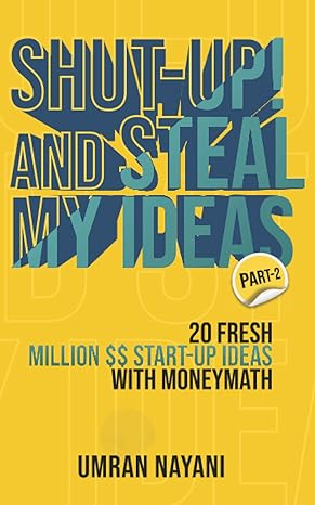 shut up and steal my ideas 20 fresh million dollar start up ideas with money math part 2 1st edition umran