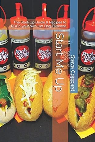 start me up the start up guide and recipes to rock your own hot dog business 1st edition steve coppard