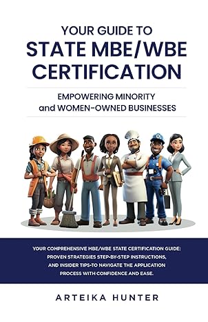 your guide to state mbe/wbe certification empowering minority and women owned businesses 1st edition arteika