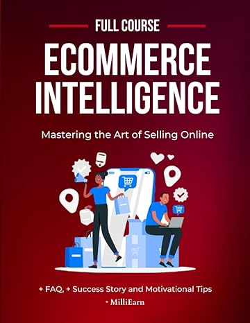 e commerce intelligence mastering the art of selling online full course with 1st edition milliearn books
