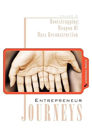entrepreneur journeys bootstrapping weapon of mass reconstruction 1st edition sramana mitra 1439234515,