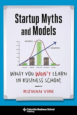 startup myths and models what you wont learn in business school 1st edition rizwan virk 0231194536,