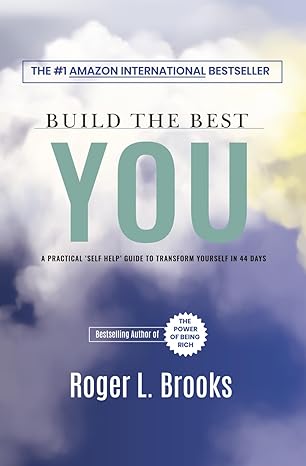 build the best you a practical self help guide to transform yourself in 44 days 1st edition roger l brooks