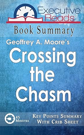 book summary crossing the chasm 45 minutes key points summary/refresher with infographic 1st edition