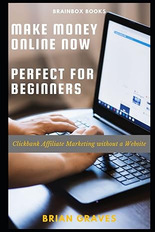 how to make money online now perfect for beginners clickbank affiliate marketing without a website 1st