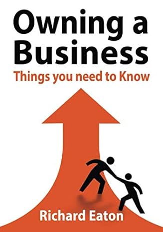 owning a business things you need to know 1st edition richard eaton 1795527676, 978-1795527675
