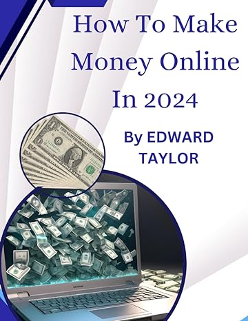 how to make money online in 2024 1st edition edward taylor b0cvxktp3b, 979-8879203738