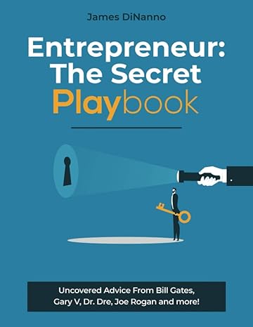 entrepreneur the secret playbook 1st edition james a dinanno b08pjqj2vx, 979-8574653838