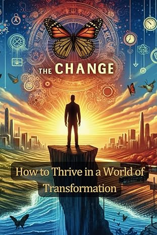 the change how to thrive in a world of transformation 1st edition parixit khatri b0cswmtqsb, 979-8876793928