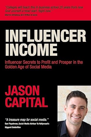 influencer income 1st edition jason capital 1543999395, 978-1543999396