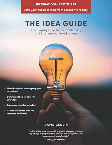 the idea guide the step by step guide for planning and starting your own business 1st edition david ceolin