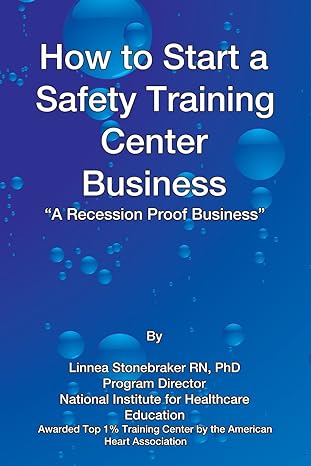 how to start a safety training business a recession proof business 2nd edition dr linnea stonebraker