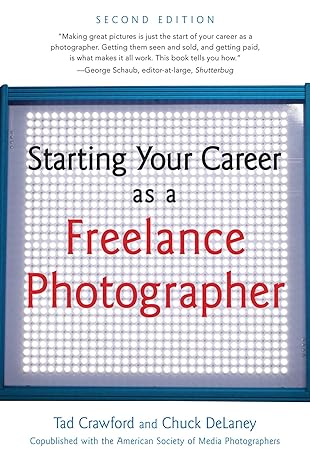 starting your career as a freelance photographer 2nd edition tad crawford ,chuck delaney 1621535452,