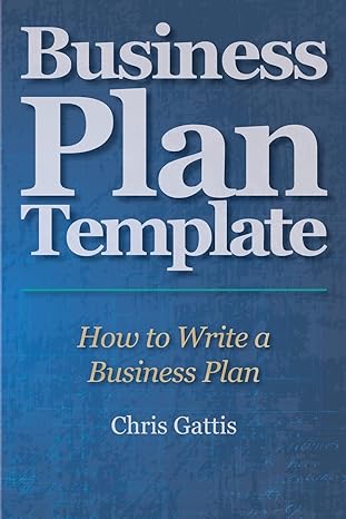 business plan template how to write a business plan 1st edition chris gattis 1466424222, 978-1466424227
