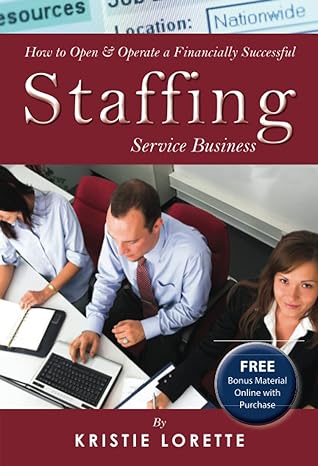 how to open and operate a financially successful staffing service business 1st edition kristie lorette