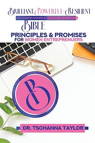 brilliant powerful and resilient bible principles and promises for women entrepreneurs 1st edition dr