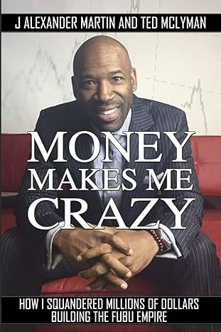 money makes me crazy how i squandered millions of dollars building the fubu empire unabridged edition j