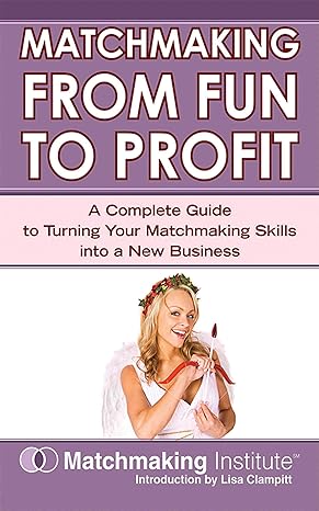 matchmaking from fun to profit 1st edition matchmaking institute 1602391106, 978-1602391109