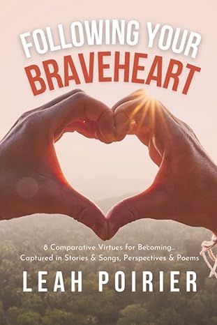 following your braveheart 8 comparative virtues for becoming captured in stories and songs perspectives and