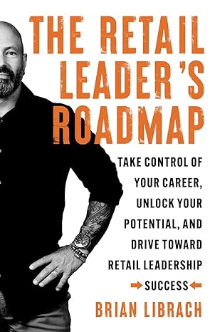 the retail leaders roadmap take control of your career unlock your potential and drive toward retail