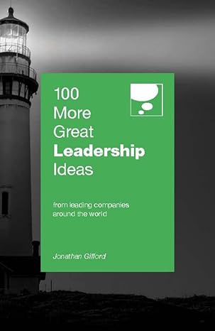 100 more great leadership ideas from leading companies around the world 1st edition jonathan gifford
