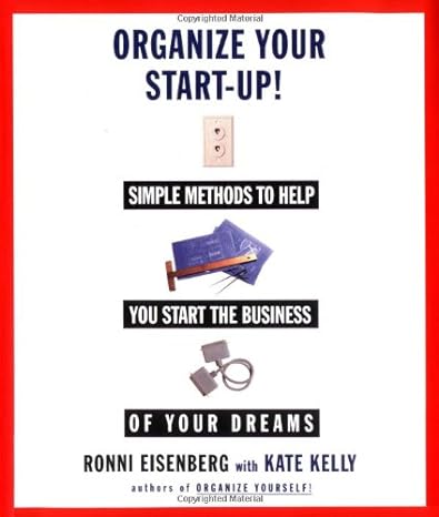 organize your start up simple methods to help you start the business of your dreams 1st edition ronni