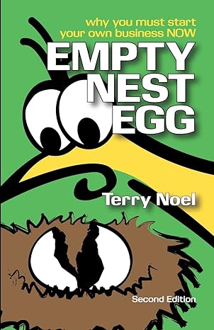 empty nest egg   why you must start your own business now 2nd edition terry noel 1460908368, 978-1460908365