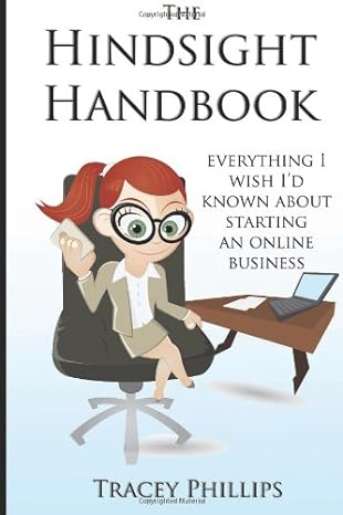 the hindsight handbook everything i wish id known about starting an online business 1st edition tracey