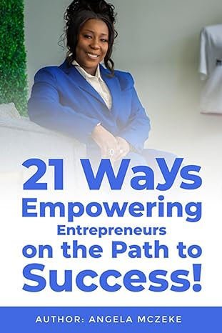 21 ways empowering entrepreneurs on the path to success 1st edition angela l mczeke b0cyhfndgk, 979-8884582873