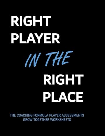right player in the right place the coaching formula player assessments and grow together worksheets 1st