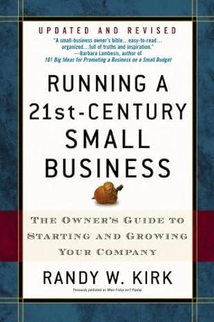 running a 21st century small business the owners guide to starting and growing your company 1st edition randy